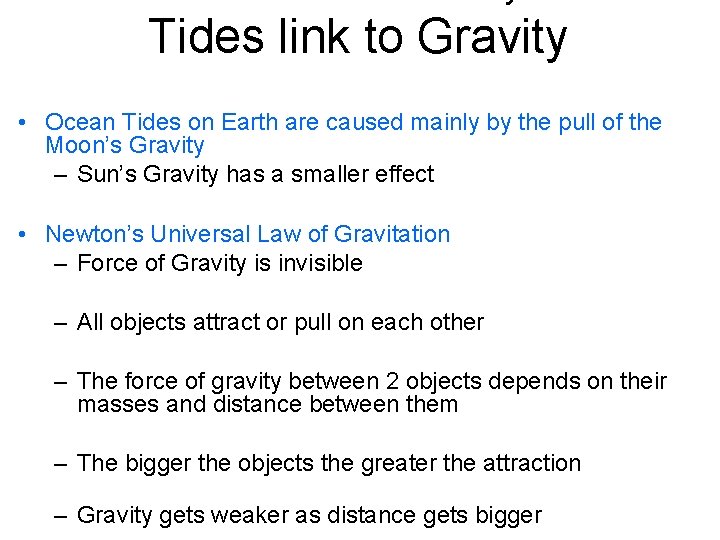 Tides link to Gravity • Ocean Tides on Earth are caused mainly by the