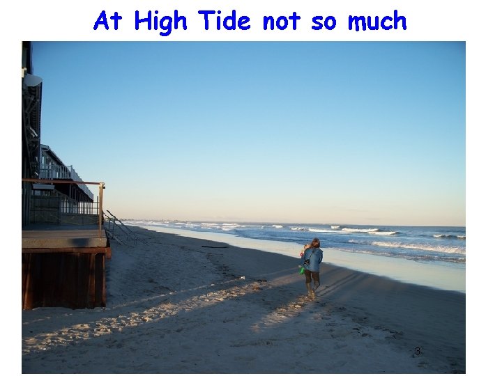 At High Tide not so much 3 