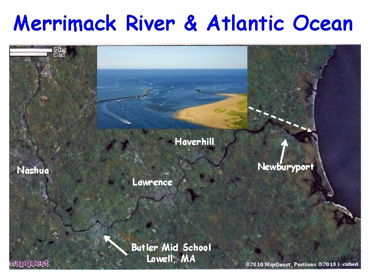 Merrimack River & Atlantic Ocean Haverhill Nashua Newburyport Lawrence Butler Mid School Lowell, MA