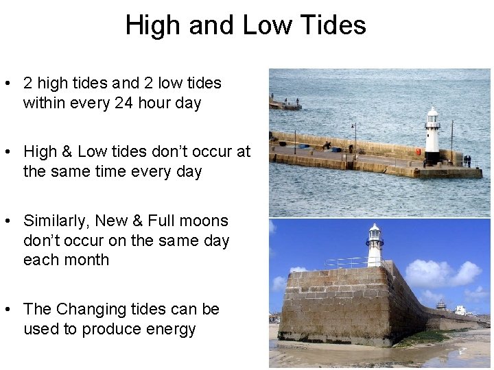 High and Low Tides • 2 high tides and 2 low tides within every
