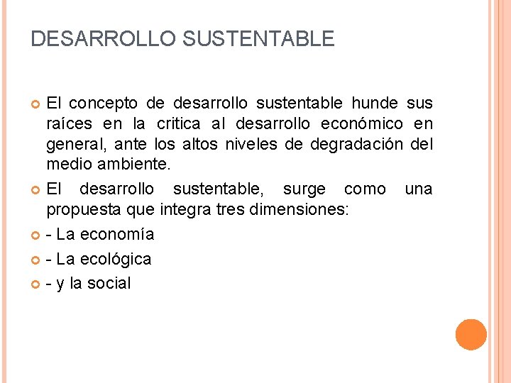 DESARROLLO SUSTENTABLE El concepto de desarrollo sustentable hunde sus raíces en la critica al