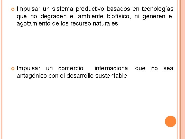  Impulsar un sistema productivo basados en tecnologías que no degraden el ambiente biofísico,