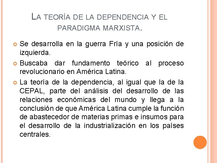 LA TEORÍA DE LA DEPENDENCIA Y EL PARADIGMA MARXISTA. Se desarrolla en la guerra