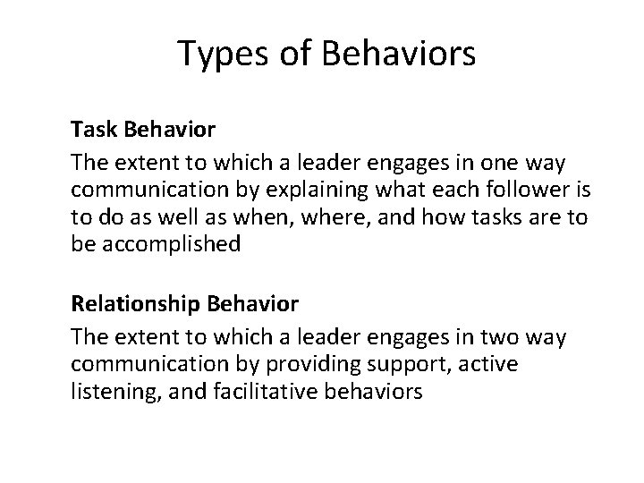 Types of Behaviors Task Behavior The extent to which a leader engages in one