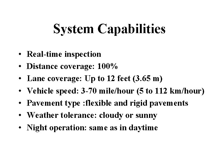 System Capabilities • • Real-time inspection Distance coverage: 100% Lane coverage: Up to 12