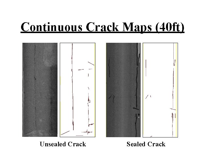 Continuous Crack Maps (40 ft) Unsealed Crack Sealed Crack 