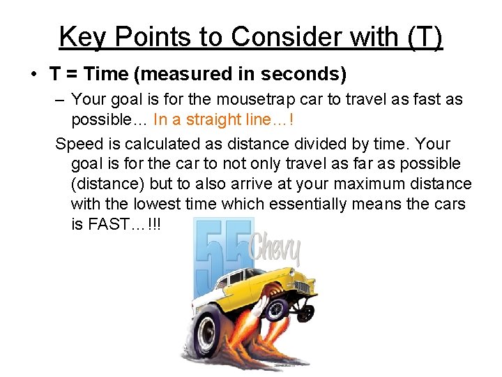 Key Points to Consider with (T) • T = Time (measured in seconds) –