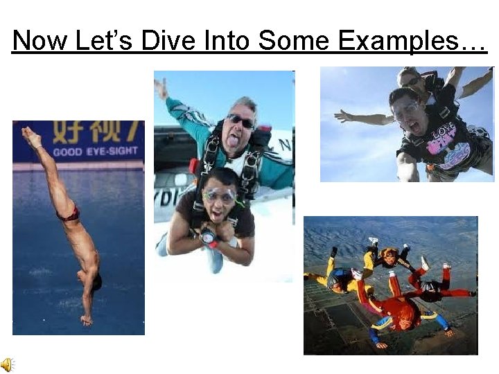 Now Let’s Dive Into Some Examples… 