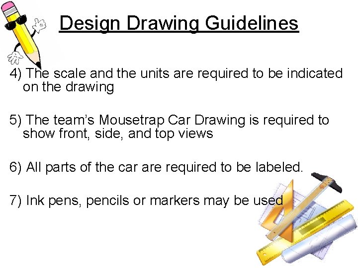 Design Drawing Guidelines 4) The scale and the units are required to be indicated