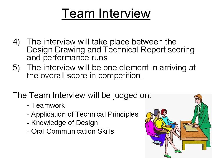 Team Interview 4) The interview will take place between the Design Drawing and Technical