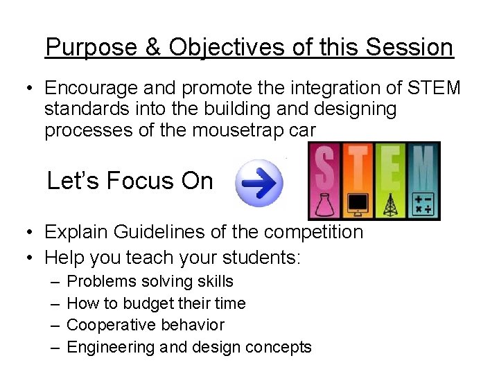 Purpose & Objectives of this Session • Encourage and promote the integration of STEM