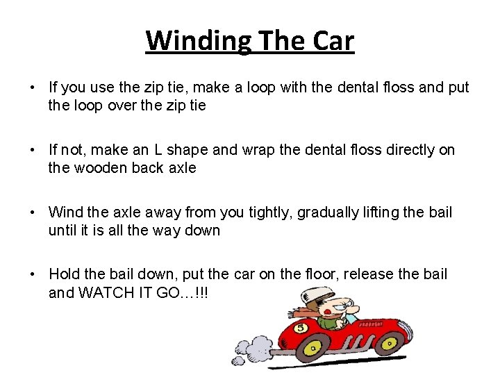 Winding The Car • If you use the zip tie, make a loop with