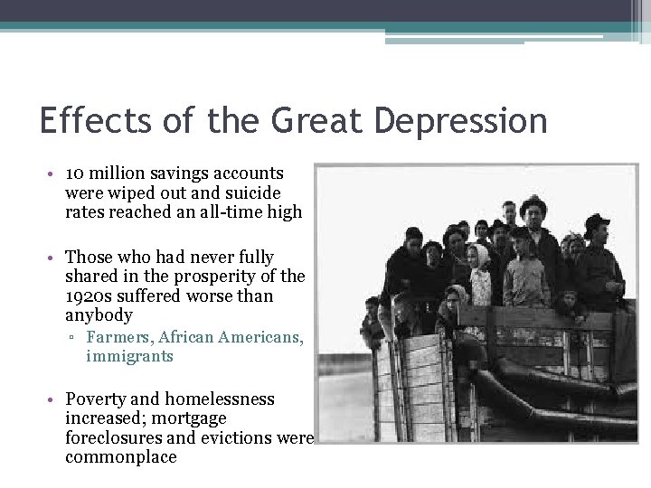 Effects of the Great Depression • 10 million savings accounts were wiped out and