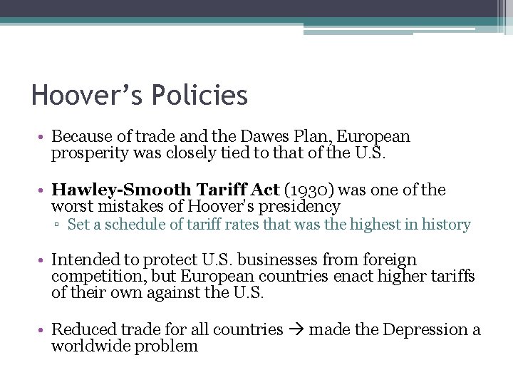 Hoover’s Policies • Because of trade and the Dawes Plan, European prosperity was closely