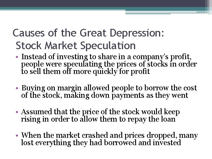 Causes of the Great Depression: Stock Market Speculation • Instead of investing to share