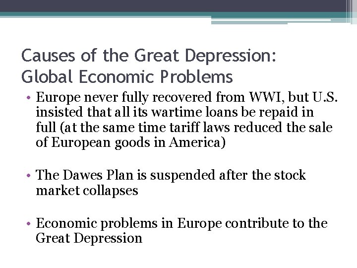 Causes of the Great Depression: Global Economic Problems • Europe never fully recovered from