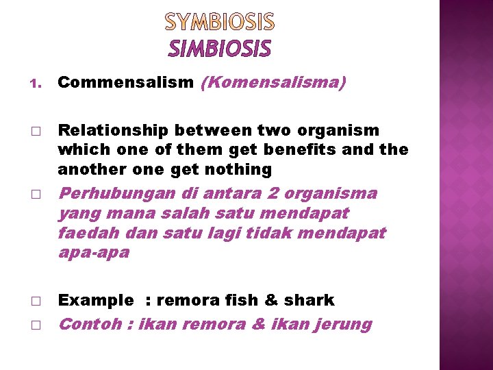 SIMBIOSIS 1. � � Commensalism (Komensalisma) Relationship between two organism which one of them