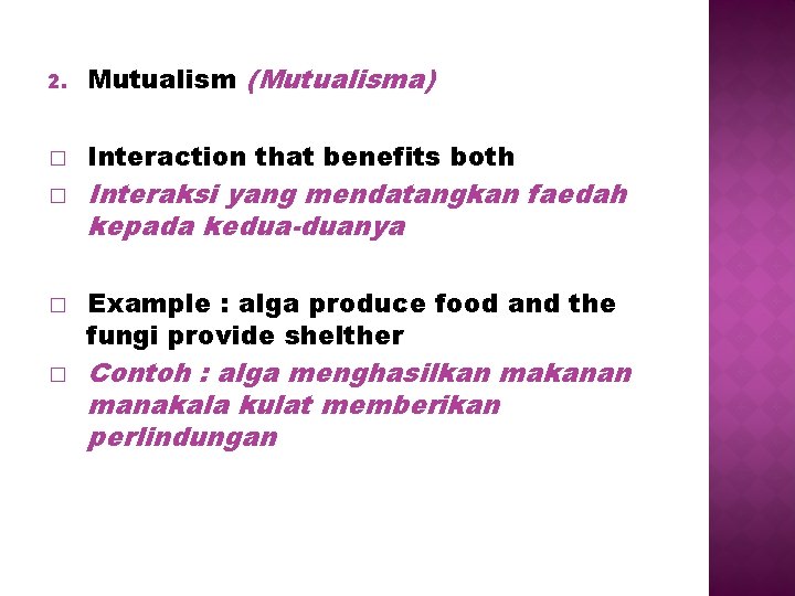 2. Mutualism (Mutualisma) � Interaction that benefits both � � � Interaksi yang mendatangkan