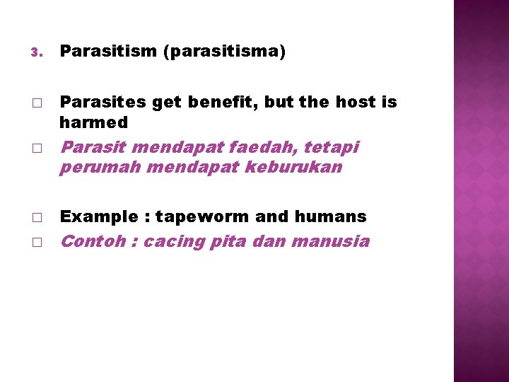 3. � � Parasitism (parasitisma) Parasites get benefit, but the host is harmed Parasit