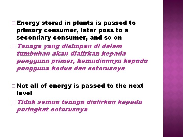 � Energy stored in plants is passed to primary consumer, later pass to a