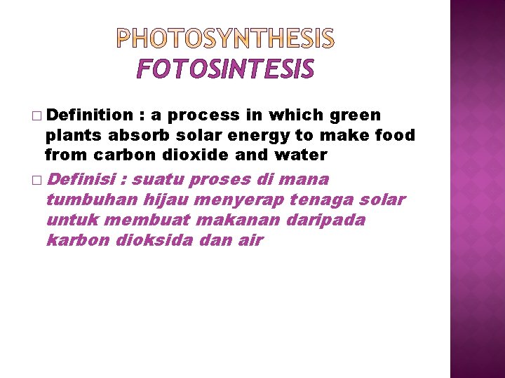 FOTOSINTESIS � Definition : a process in which green plants absorb solar energy to