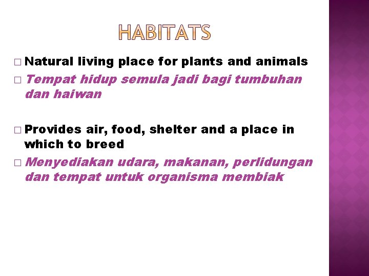 � Natural � Tempat living place for plants and animals hidup semula jadi bagi