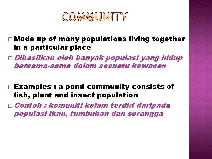 � Made up of many populations living together in a particular place � Dihasilkan