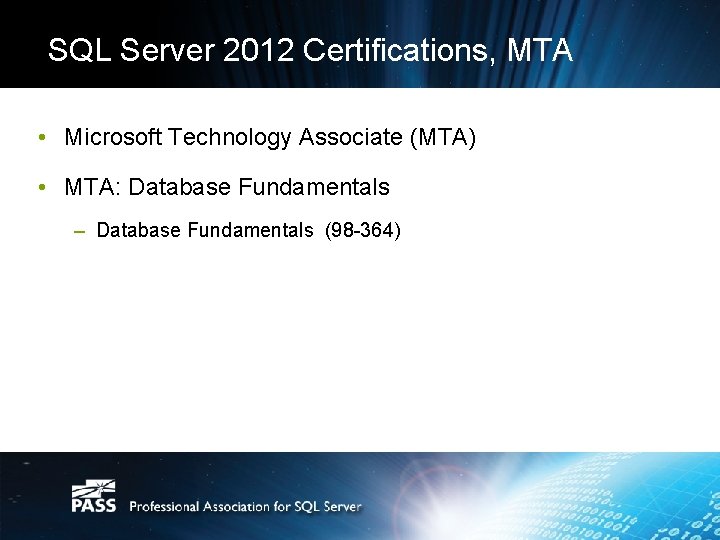 SQL Server 2012 Certifications, MTA • Microsoft Technology Associate (MTA) • MTA: Database Fundamentals