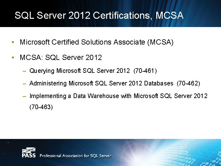 SQL Server 2012 Certifications, MCSA • Microsoft Certified Solutions Associate (MCSA) • MCSA: SQL