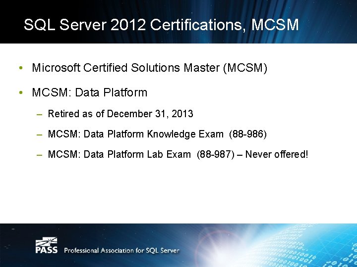 SQL Server 2012 Certifications, MCSM • Microsoft Certified Solutions Master (MCSM) • MCSM: Data