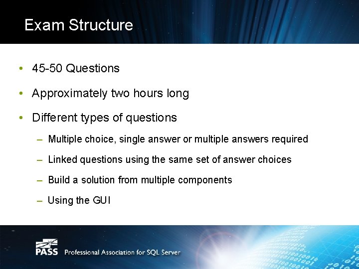 Exam Structure • 45 -50 Questions • Approximately two hours long • Different types