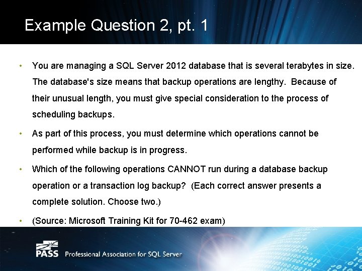 Example Question 2, pt. 1 • You are managing a SQL Server 2012 database