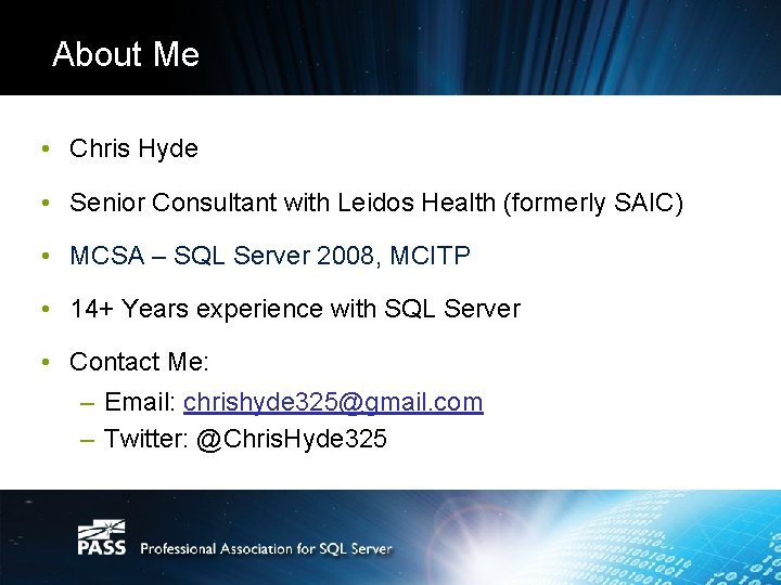 About Me • Chris Hyde • Senior Consultant with Leidos Health (formerly SAIC) •