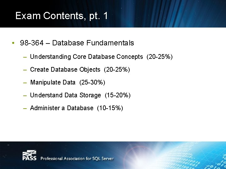 Exam Contents, pt. 1 • 98 -364 – Database Fundamentals – Understanding Core Database