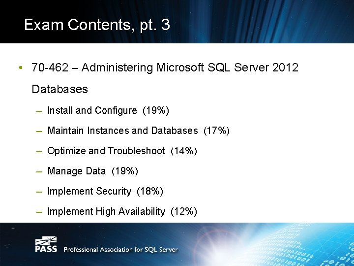 Exam Contents, pt. 3 • 70 -462 – Administering Microsoft SQL Server 2012 Databases