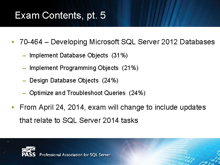 Exam Contents, pt. 5 • 70 -464 – Developing Microsoft SQL Server 2012 Databases Exam Contents, pt. 5 • 70 -464 – Developing Microsoft SQL Server 2012 Databases