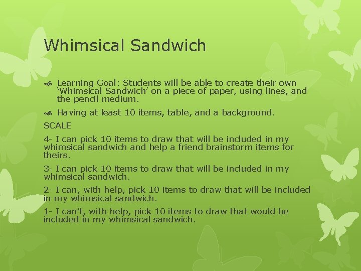 Whimsical Sandwich Learning Goal: Students will be able to create their own ‘Whimsical Sandwich’
