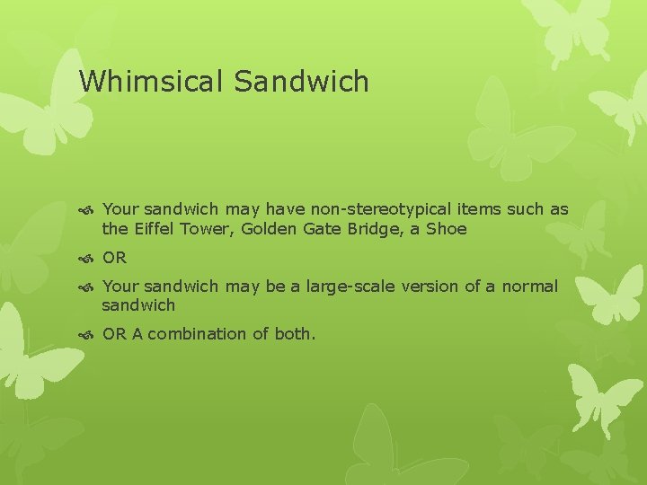 Whimsical Sandwich Your sandwich may have non-stereotypical items such as the Eiffel Tower, Golden