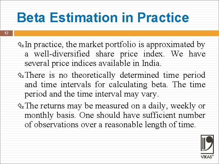 Beta Estimation in Practice 12 In practice, the market portfolio is approximated by a