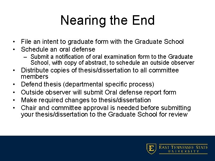 Nearing the End • File an intent to graduate form with the Graduate School