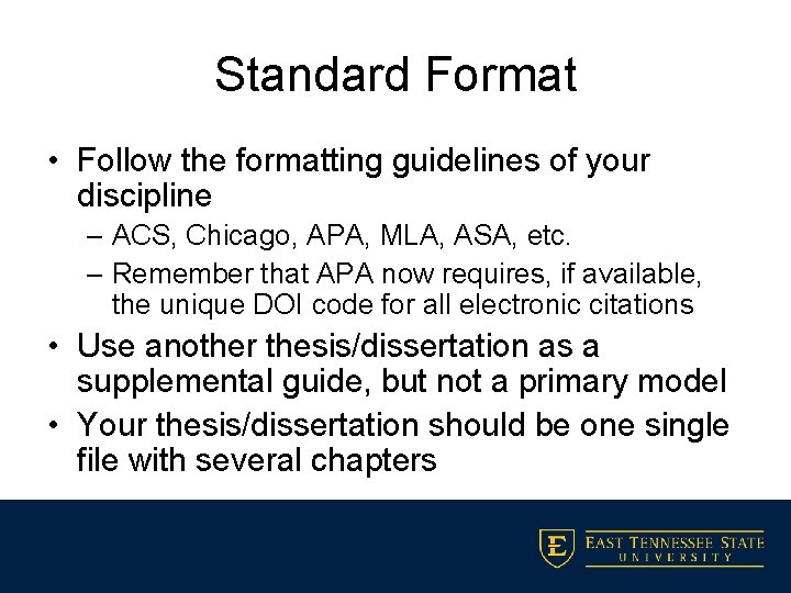 Standard Format • Follow the formatting guidelines of your discipline – ACS, Chicago, APA,