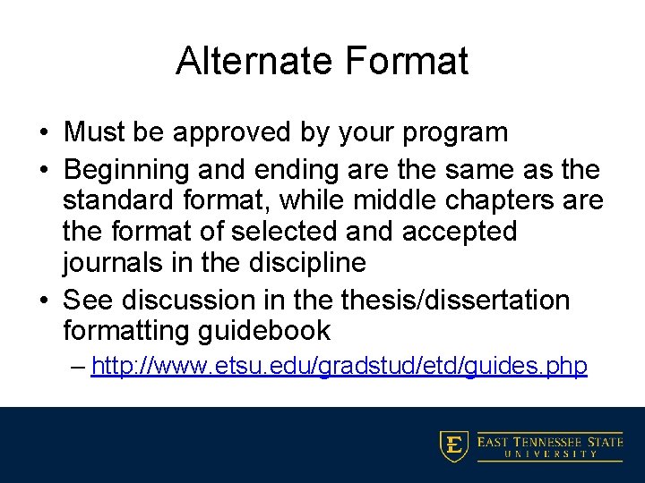 Alternate Format • Must be approved by your program • Beginning and ending are