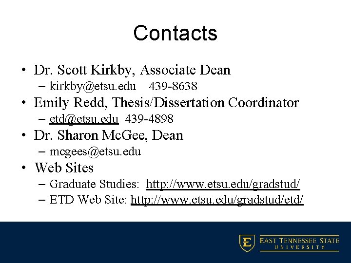 Contacts • Dr. Scott Kirkby, Associate Dean – kirkby@etsu. edu 439 -8638 • Emily