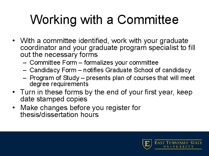 Working with a Committee • With a committee identified, work with your graduate coordinator