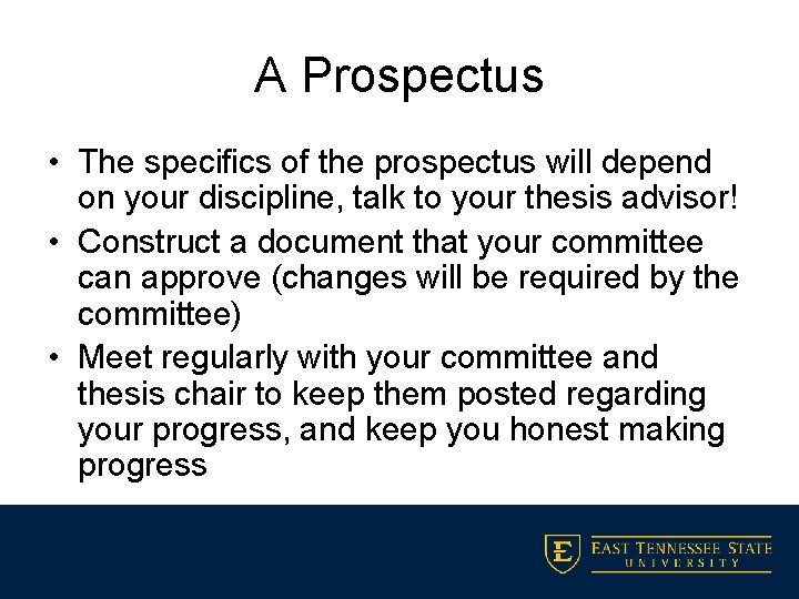 A Prospectus • The specifics of the prospectus will depend on your discipline, talk