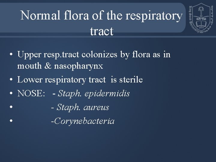 Normal flora of the respiratory tract • Upper resp. tract colonizes by flora as