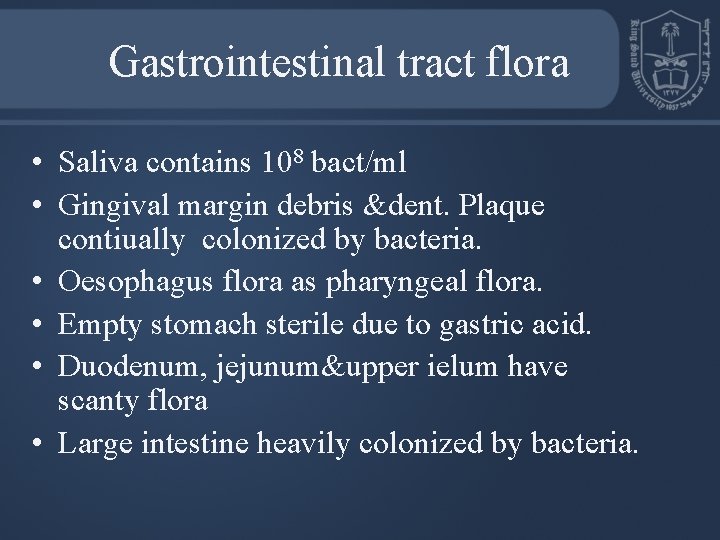 Gastrointestinal tract flora • Saliva contains 108 bact/ml • Gingival margin debris &dent. Plaque
