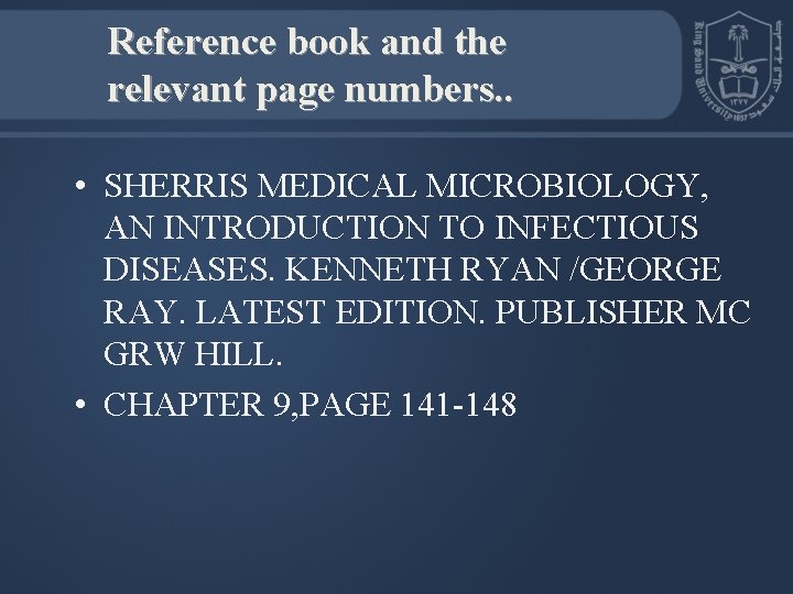 Reference book and the relevant page numbers. . • SHERRIS MEDICAL MICROBIOLOGY, AN INTRODUCTION