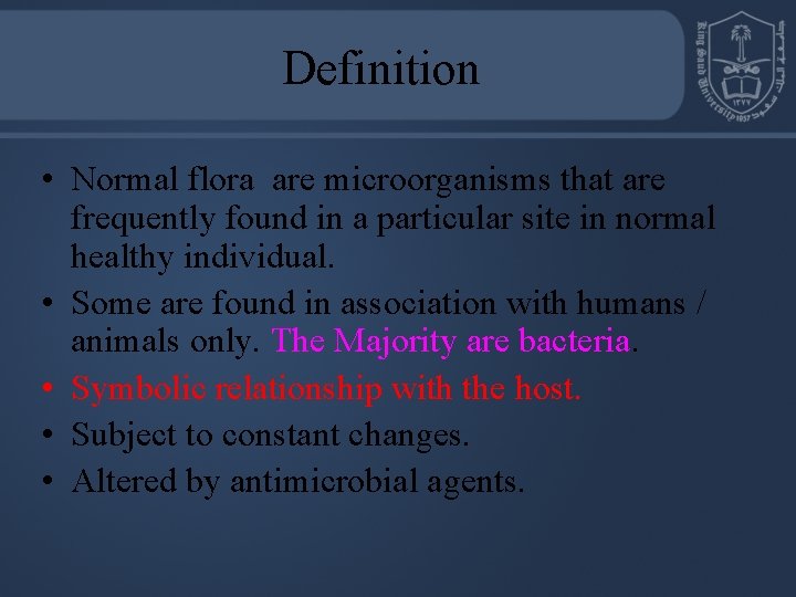 Definition • Normal flora are microorganisms that are frequently found in a particular site