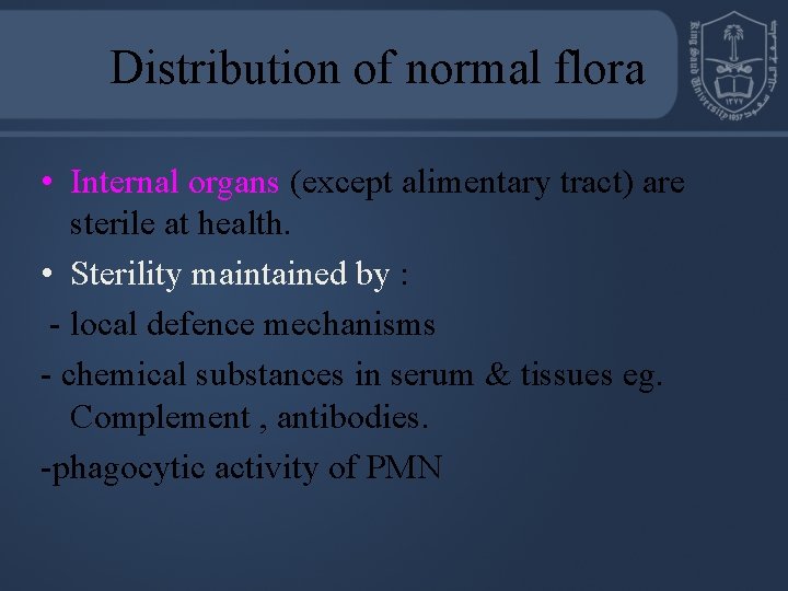 Distribution of normal flora • Internal organs (except alimentary tract) are sterile at health.